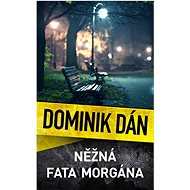Něžná fata morgána - Dominik Dán