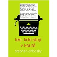 Ten, kdo stojí v koutě  - Stephen Chbosky