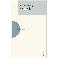 Na dně: sv. 68 - Maxim Gorky
