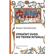 Stručný úvod do teorie rituálu - Barry Stephenson