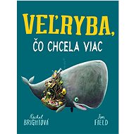 Veľryba, čo chcela viac - Rachel Bright