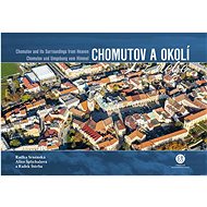 Chomutov a okolí z nebe - Radka Srněnská; Alice Šplíchalová; Radek Štěrba