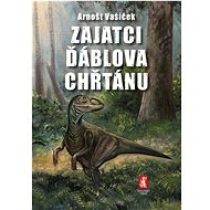 Zajatci Ďáblova chřtánu  - Arnošt Vašíček
