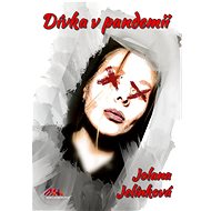 Dívka v pandemii  - Jolana Jelínková