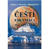 Čeští eskymáci na cestách  - Alena Klempířová; Jaroslav Klempíř