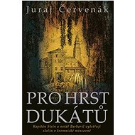 Pro hrst dukátů  - Juraj Červenák