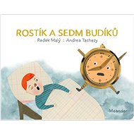 Rostík a sedm budíků  - Radek Malý