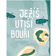 Ježíš utiší bouři  - Ivana Pecháčková