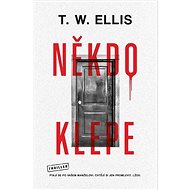 Někdo klepe  - T. W. Ellis