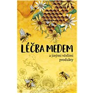 Léčba medem - Bogdan Kedzia; Elzbieta Holderna-Kedzia