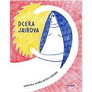 Dcera Jairova  - Ivana Pecháčková; Viktoria Černegová