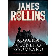Koruna věčného soumraku   - James Rollins
