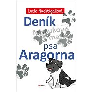 Deník psa Aragorna  - Lucie Nachtigallová