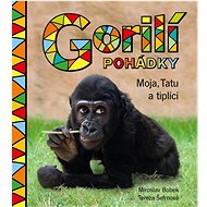 Gorilí pohádky Moja, Tatu a tiplíci   - Miroslav Bobek; Tereza Šefrnová