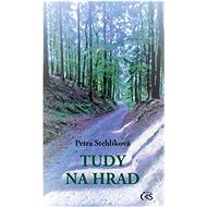 Tudy na hrad  - Petra Stehlíková