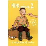 Mama mňam 2: Čo uvariť deťom od 3 rokov - Silvia Horecká; Jana Malaga