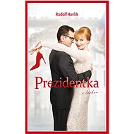 Prezidentka: ... s láskou - Rudolf Havlík