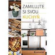 Zamilujte si svou kuchyň   - Markéta Popovičová; Michaela Kramolišová