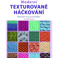 Moderní texturované háčkování: Plastické vzory pro každého - Lee Sartori