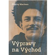 Výpravy na Východ   - Fitzroy Maclean