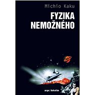 Fyzika nemožného   - Michio Kaku