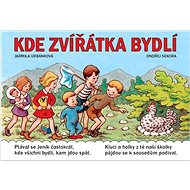 Kde zvířátka bydlí   - Jarmila Urbánková; Ondřej Sekora