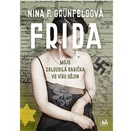 Frida: Moje zbloudilá babička ve víru dějin - Nina Grünfeldová