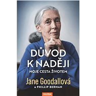 Důvod k naději: Moje cesta životem - Jane Goodallová; Phillip Berman