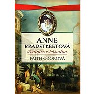 Anne Bradstreetová: Poutnice a básnířka - Cooková Faith