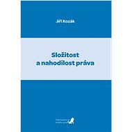 Složitost a nahodilost práva - Jiří Kozák