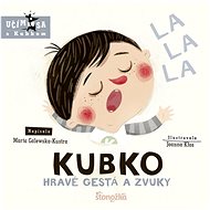 Kubko: Hravé gestá a zvuky - Marta Galewska-Kustra