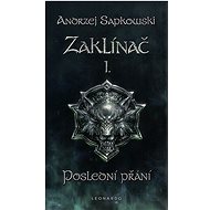 Zaklínač I. Poslední přání - Andrzej Sapkowski