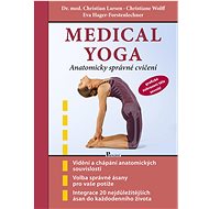 Medical yoga: Anatomicky správné cvičení - Christian Larsen; Eva Hager-Forstenlechner; Christoph Wolff
