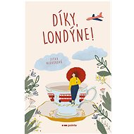 Díky, Londýne!   - Jitka Hloušková