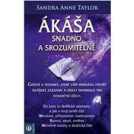 Ákáša snadno a srozumitelně - Sandra Anne Taylorová