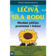 Léčivá síla rodu: Hledání příčíny problémů i řešení - Oksana Solodovnikovová