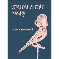 Utrpení a jiné žánry - Dora Kaprálová