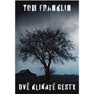 Dvě klikaté cesty   - Tom Franklin