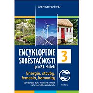 Encyklopedie soběstačnosti pro 21. století 3: Energie, stavby, řemesla, komunity - Eva Hauserová