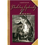 Posledný liptovský kuruc - Leopold Moravčík