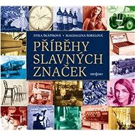 Příběhy slavných značek - Magdalena Šorelová; Jitka Škápíková