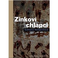 Zinkoví chlapci   - Světlana Alexijevičová