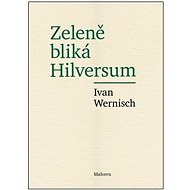 Zeleně bliká Hilversum - Ivan Wernisch