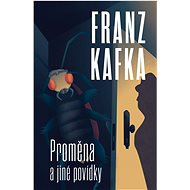 Proměna a jiné povídky   - Franz Kafka
