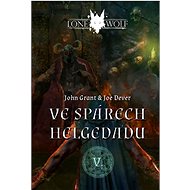 Lone Wolf Ve spárech Helgedadu: V. - John Grant; Joe Dever