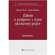 Zákon o podpore v čase skrátenej práce: Komentár - Marek Švec; Jana Žuľová