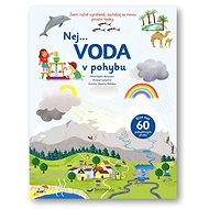 Nej... Voda v pohybu   - Anne-Sophie Baumann; Arnaud Lemaistre; Vanessa Robidou