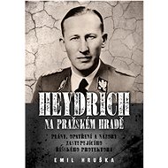 Heydrich na Pražském hradě   - Emil Hruška