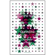 Diavolina: Vyprávění o Rusku - György Spiró