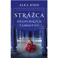Strážca džajpurských tajomstiev   - Alka Joshi